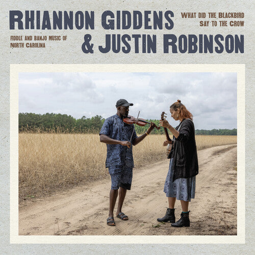Rhiannon Giddons & Justin Robinson - What Did The Blackbird Say To