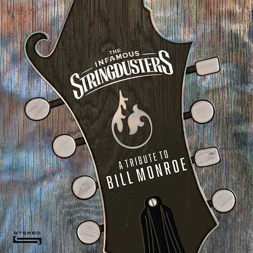 Infamous Stringdusters - A Tribute To Bill Monroe