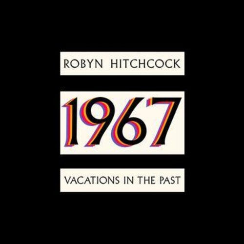 Robyn Hitchcock - 1967: Vacations In The Past